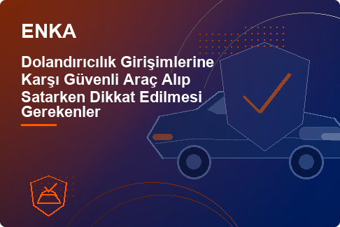 Dolandırıcılık Girişimlerine Karşı Güvenli Araç Alıp Satarken Dikkat Edilmesi Gerekenler
