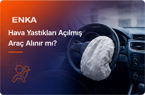 Hava Yastıkları Açılmış Araç Alınır mı?